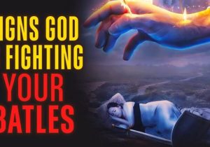 Noticing These Five Signs? God Is Fighting For You
